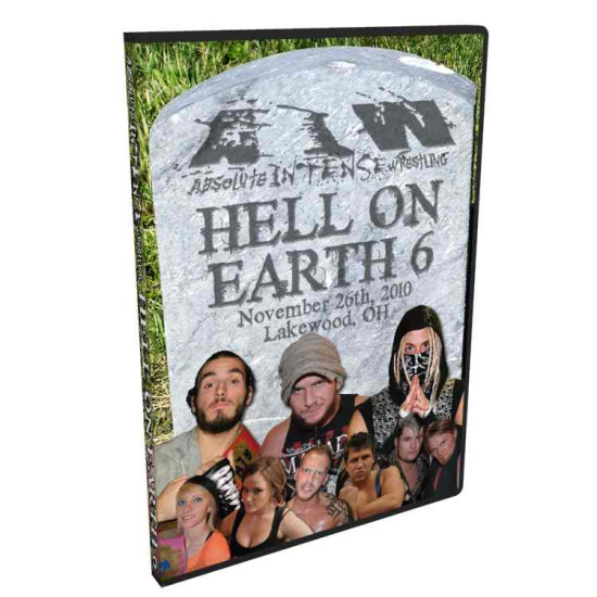 AIW DVD November 26, 2010 "Hell on Earth 6" - Lakewood, OH