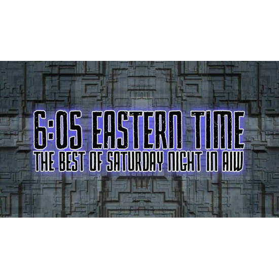 AIW "6:05 Eastern Time - The Best of Saturday Night in AIW" (Download)