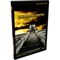 Alpha-1 Wrestling DVD April 22, 2012 "Watch The Throne" - Hamilton, ON Alpha-1 Wrestling DVD April 22, 2012 "Watch The Throne" - Hamilton, ON