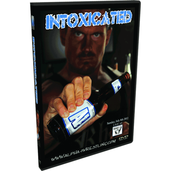 Alpha-1 Wrestling DVD July 8, 2012 "Intoxicated" - Hamilton, ON