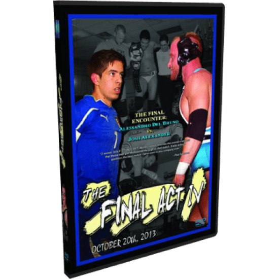 Alpha-1 Wrestling DVD Wrestling October 20, 2013 "The Final Act" - Hamilton, ON