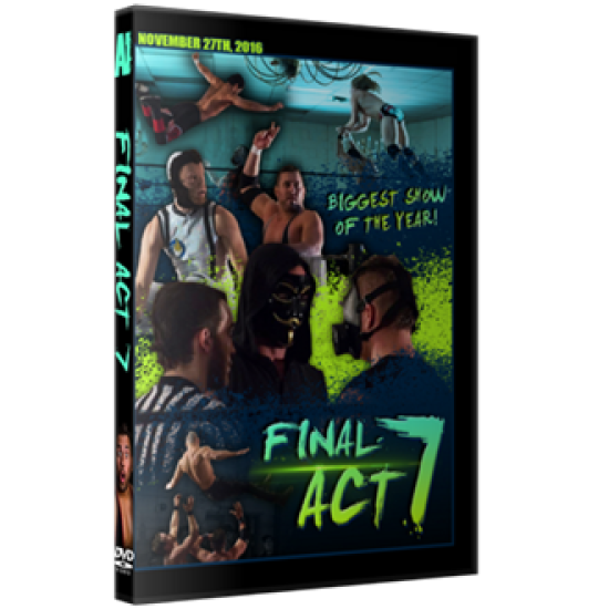 Alpha-1 Wrestling DVD November 27, 2016 "Final Act 7" - Hamilton, ON 