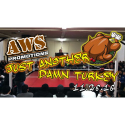 AWS November 26, 2016 "Just Another Damn Turkey" - South Gate, CA (Download)