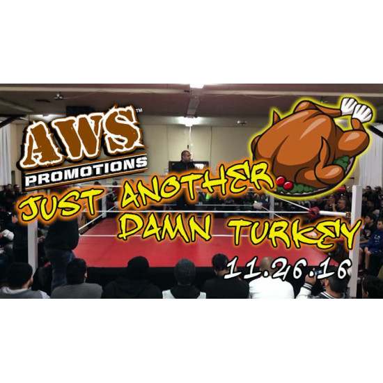 AWS November 26, 2016 "Just Another Damn Turkey" - South Gate, CA (Download)