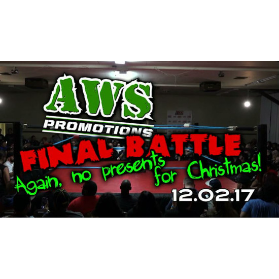 AWS December 2, 2017 "Final Battle: Again, No Presents For Christmas" - South Gate, CA (Download)