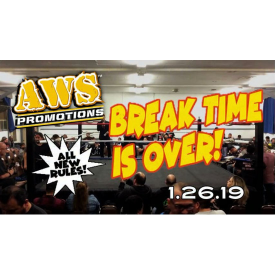 AWS January 26, 2019 "Break Time Is Over!" - South Gate, CA (Download)