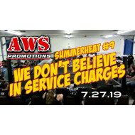 AWS July 27, 2019 "Summer Heat #9: We Don't Believe In Service Charges" - South Gate, CA (Download) AWS July 27, 2019 "Summer Heat #9: We Don't Believe In Service Charges" - South Gate, CA (Download)