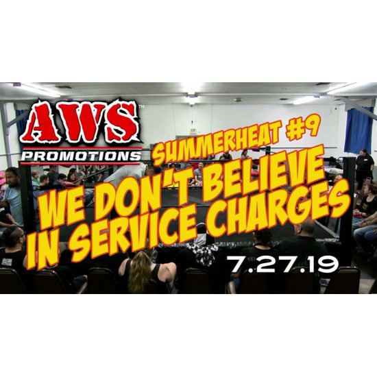 AWS July 27, 2019 "Summer Heat #9: We Don't Believe In Service Charges" - South Gate, CA (Download)