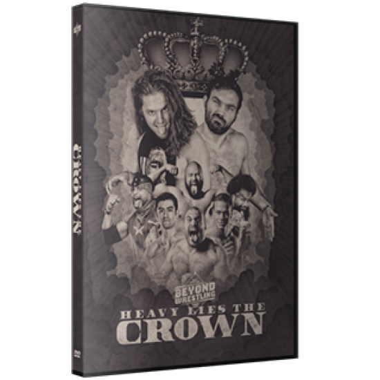 Beyond Wrestling DVD December 31, 2017 "Heavy Lies the Crown" - Worcester, MA