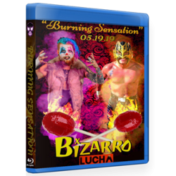Bizarro Lucha Blu-ray/DVD May 19, 2019 "Burning Sensation" - Indianapolis, IN Bizarro Lucha Blu-ray/DVD May 19, 2019 "Burning Sensation" - Indianapolis, IN