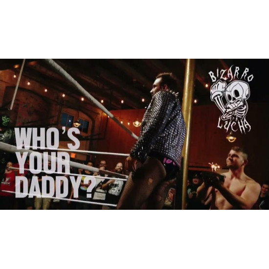 Bizarro Lucha June 16, 2019 "Who's Your Daddy?" - Indianapolis, IN (Download)