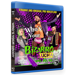 Bizarro Lucha Blu-ray/DVD June 16, 2019 "Who's Your Daddy?" - Indianapolis, IN Bizarro Lucha Blu-ray/DVD June 16, 2019 "Who's Your Daddy?" - Indianapolis, IN