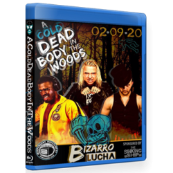Bizarro Lucha Blu-ray/DVD February 9, 2020 "A Cold Dead Body in the Woods" - Indianapolis, IN Bizarro Lucha Blu-ray/DVD February 9, 2020 "A Cold Dead Body in the Woods" - Indianapolis, IN
