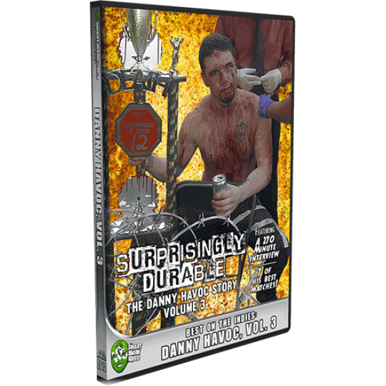 Danny Havoc DVD "Surprisingly Durable: The Danny Havoc Story" - Volume 3