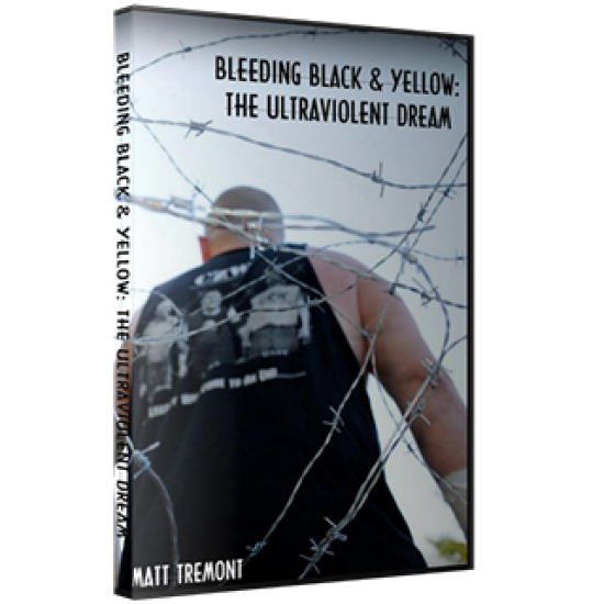 Matt Tremont DVD "Bleeding Black & Yellow: The Ultraviolent Dream"