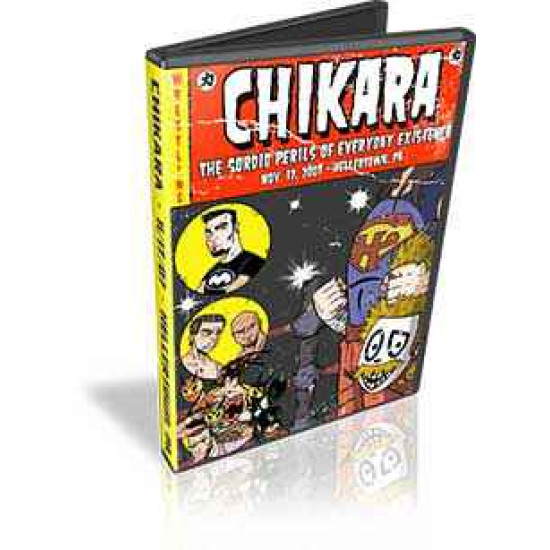 Chikara DVD November 17, 2007 "The Sordid Perils of Everyday Existence" - Hellertown, PA