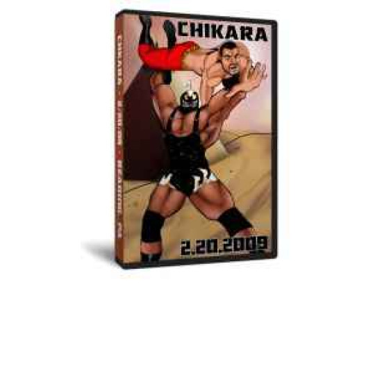 Chikara DVD February 20, 2009 "If the Airplane is Snowed In, Put Your Bloody Skis on and Get Going!" - Reading, PA