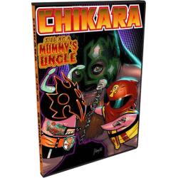 Chikara DVD April 14, 2012 "I'll Be a Mummy's Uncle" - Rahway, NJ Chikara DVD April 14, 2012 "I'll Be a Mummy's Uncle" - Rahway, NJ