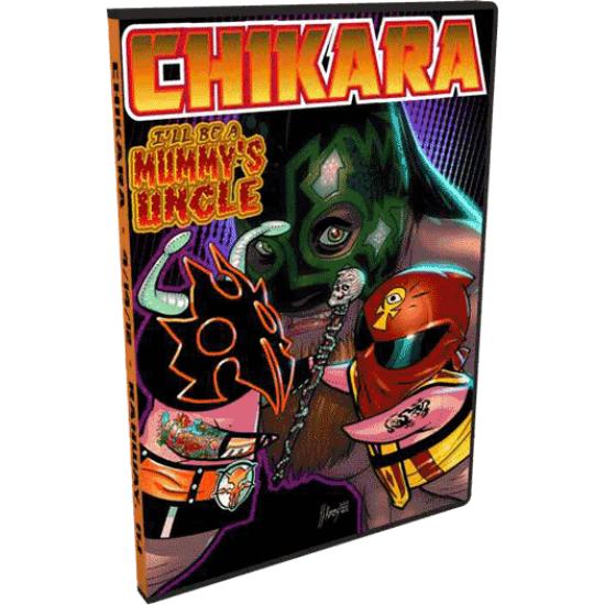 Chikara DVD April 14, 2012 "I'll Be a Mummy's Uncle" - Rahway, NJ