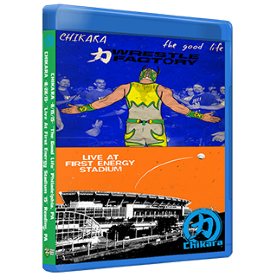 Chikara Blu-ray/DVD August 15 & 28, 2015 "The Good Life & Live At First Energy Stadium" - Philadelphia/Reading, PA