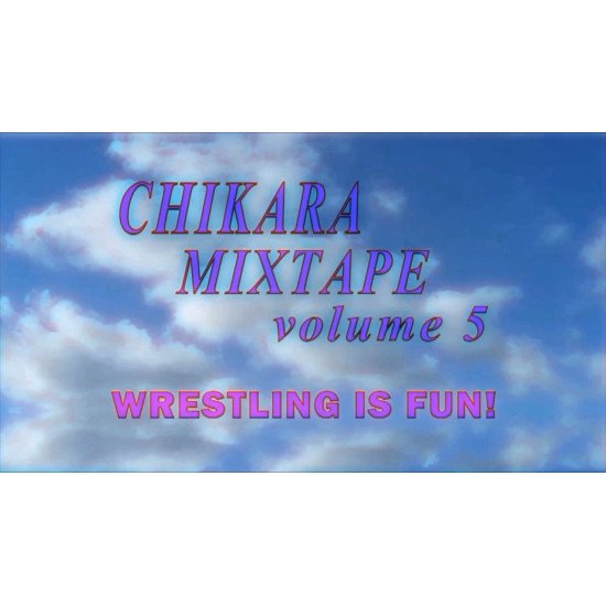 CHIKARA Mixtape #5: FUN! (Download)