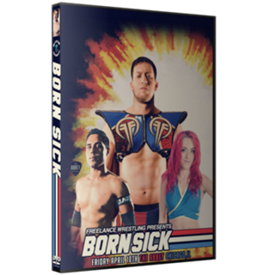 Freelance Wrestling DVD April 10, 2015 "Born Sick" - Chicago, IL 