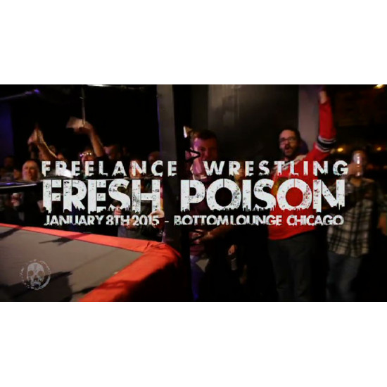 Freelance Wrestling January 8, 2016 "Fresh Poison 2016" - Chicago, IL (Download)