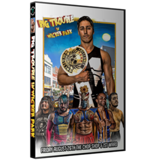 Freelance Wrestling DVD August 26, 2016 "Big Trouble in Wicker Park" - Chicago, IL 