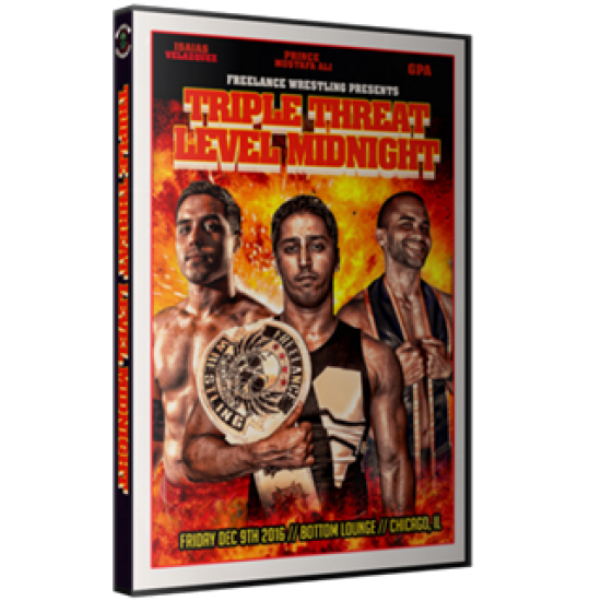 Freelance Wrestling DVD December 9, 2016 "Triple Threat Level Midnight" - Chicago, IL 