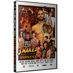 Freelance Wrestling DVD April 7, 2017 "Snakes? Why'd It Have to be Snakes?" - Chicago, IL  Freelance Wrestling DVD April 7, 2017 "Snakes? Why'd It Have to be Snakes?" - Chicago, IL