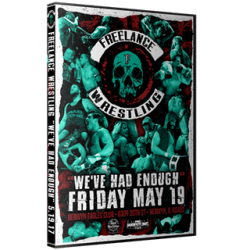 Freelance Wrestling DVD May 19, 2017 "We've Had Enough" - Berwyn, IL  Freelance Wrestling DVD May 19, 2017 "We've Had Enough" - Berwyn, IL