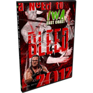 IWA East Coast DVD May 4, 2012 "A Need to Bleed 2012" - Clendenin, WV IWA East Coast DVD May 4, 2012 "A Need to Bleed 2012" - Clendenin, WV