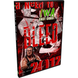 IWA East Coast DVD May 4, 2012 "A Need to Bleed 2012" - Clendenin, WV IWA East Coast DVD May 4, 2012 "A Need to Bleed 2012" - Clendenin, WV