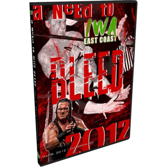 IWA East Coast DVD May 4, 2012 "A Need to Bleed 2012" - Clendenin, WV