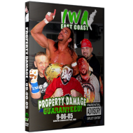IWA East Coast DVD September 6, 2005 "Property Damage Guaranteed" - Charleston, WV IWA East Coast DVD September 6, 2005 "Property Damage Guaranteed" - Charleston, WV