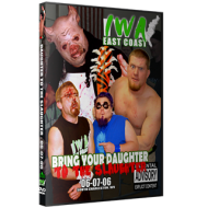 IWA East Coast DVD June 7, 2006 "Bring Your Daughter to the Slaughter" - Charleston, WV IWA East Coast DVD June 7, 2006 "Bring Your Daughter to the Slaughter" - Charleston, WV