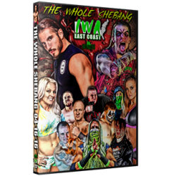 IWA East Coast DVD April 16, 2016 "The Whole Shebang!" - Nitro, WV  IWA East Coast DVD April 16, 2016 "The Whole Shebang!" - Nitro, WV