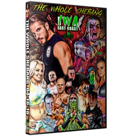 IWA East Coast DVD April 16, 2016 "The Whole Shebang!" - Nitro, WV 