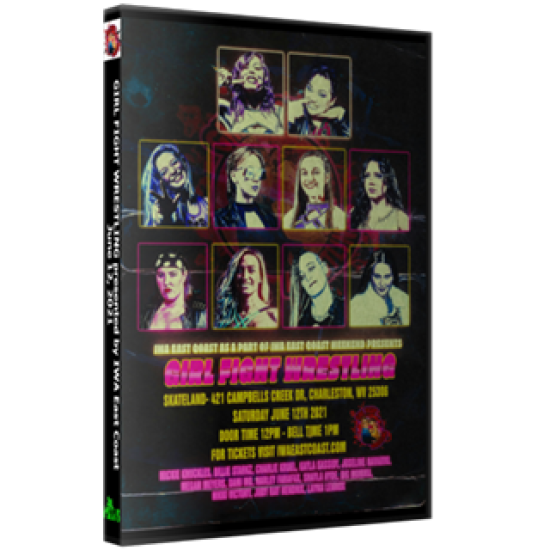IWA East Coast DVD June 12, 2021 "Girl Fight Wrestling" - Charleston, WV 