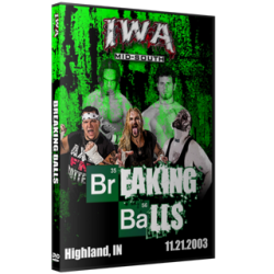 IWA Mid-South DVD November 21, 2003 "Breaking Balls" - Highland, IN IWA Mid-South DVD November 21, 2003 "Breaking Balls" - Highland, IN