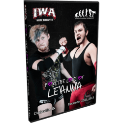 IWA Mid-South DVD December 22, 2013 "For the Love of Leanna" - Clarksville, IN IWA Mid-South DVD December 22, 2013 "For the Love of Leanna" - Clarksville, IN