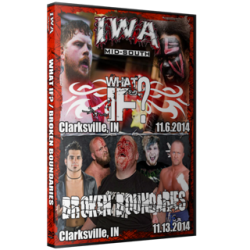 IWA Mid-South DVD November 6 & 13, 2014 "What If" & "Broken Boundaries" - Clarksville, IN IWA Mid-South DVD November 6 & 13, 2014 "What If" & "Broken Boundaries" - Clarksville, IN