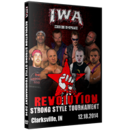 IWA Mid-South DVD December 18, 2014 Revolution Strong Style Tournament 2014" - Clarksville, IN IWA Mid-South DVD December 18, 2014 Revolution Strong Style Tournament 2014" - Clarksville, IN
