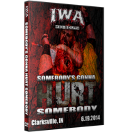 IWA Mid-South DVD June 19, 2014 "Somebody's Gonna Hurt Somebody" - Clarksville, IN  IWA Mid-South DVD June 19, 2014 "Somebody's Gonna Hurt Somebody" - Clarksville, IN