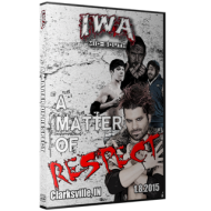 IWA Mid-South DVD January 8, 2015 "A Matter of Respect" - Clarksville, IN IWA Mid-South DVD January 8, 2015 "A Matter of Respect" - Clarksville, IN