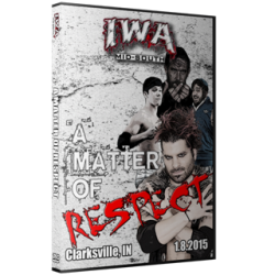 IWA Mid-South DVD January 8, 2015 "A Matter of Respect" - Clarksville, IN IWA Mid-South DVD January 8, 2015 "A Matter of Respect" - Clarksville, IN