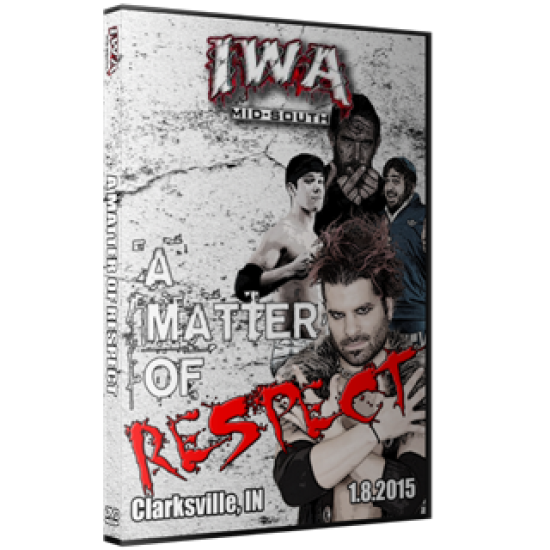 IWA Mid-South DVD January 8, 2015 "A Matter of Respect" - Clarksville, IN