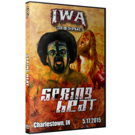 IWA Mid-South DVD May 17, 2015 "Spring Heat 2015" - Charlestown, IN 