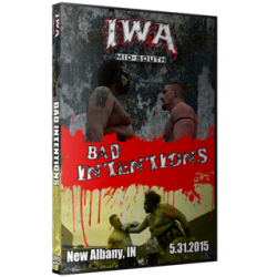 IWA Mid-South DVD May 31, 2015 " Bad Intentions" - Albany, IN  IWA Mid-South DVD May 31, 2015 " Bad Intentions" - Albany, IN