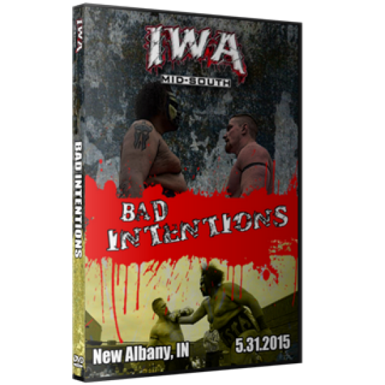 IWA Mid-South DVD May 31, 2015 " Bad Intentions" - Albany, IN 